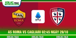 Soi kèo AS Roma vs Cagliari 02:45 ngày 28/10 - Serie A