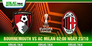 Soi kèo Bournemouth vs AC Milan 02:00 ngày 23/10 - C2