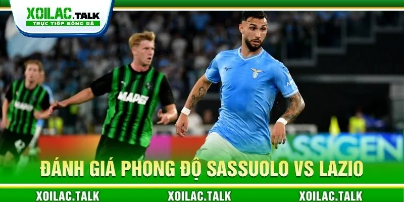 Đánh giá phong độ Sassuolo vs Lazio 00:30 ngày 28/10