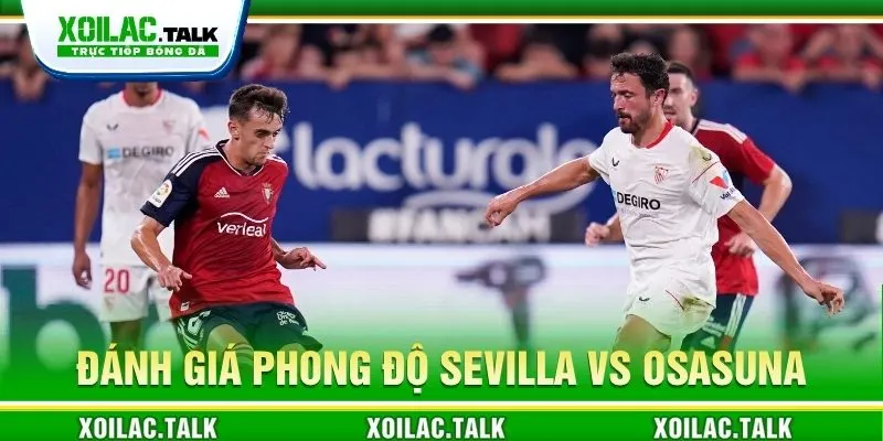 Đánh giá phong độ Sevilla vs Osasuna 03:00 ngày 27/10
