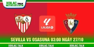 Soi kèo Sevilla vs Osasuna 03:00 ngày 27/10 - La Liga